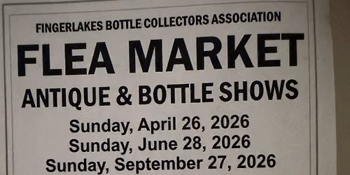 Finger Lakes Bottle Collectors Association Flea Market, Antique & Bottle Show