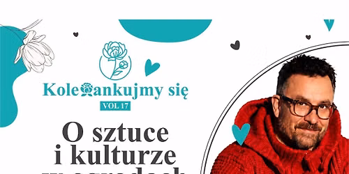 KOLE\u017bANKUJMY SI\u0118 PRZY KAWIE vol. 17 - O sztuce i kulturze w Ogrodach