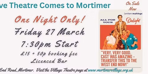 Farnham Maltings Presents...All For Your Delight...Comes to Mortimer