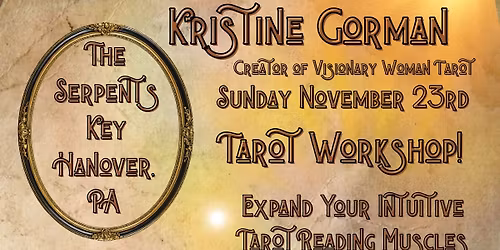 Intuitive Tarot Workshop with Kristine Gorman- Creator of the Visionary Woman Tarot