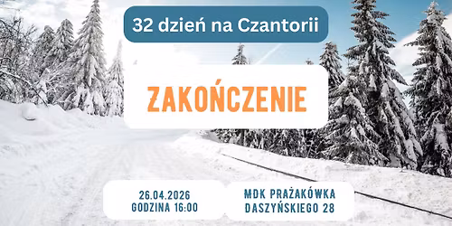 32 dzie\u0144 na Czantorii 2026-zako\u0144czenie 