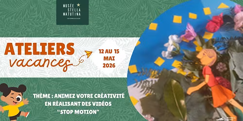 Stage Vacances "Stop Motion" \/\/ Mus\u00e9e Stella Matutina