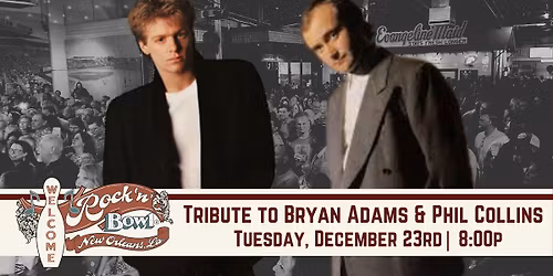 A tribute to Bryan Adams & Phil Collins | Rock'n'Bowl\u00ae New Orleans