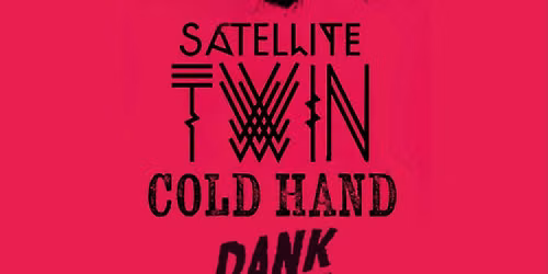 Satellite Twin, Cold Hand, Pank Live at Planet of the Tapes