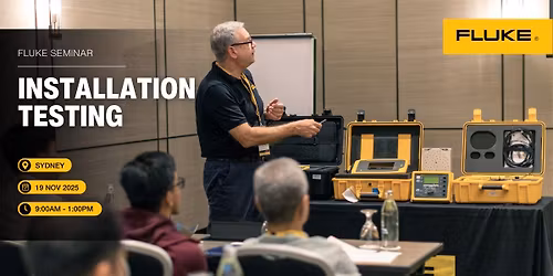 Fluke Installation Testing Seminar | Sydney | November 19
