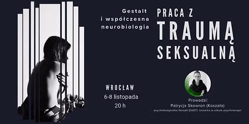Trauma seksualna w terapii doros\u0142ych. Jak prowadzi\u0107 gestaltowy proces z w\u0142\u0105czeniem nieurobiologii
