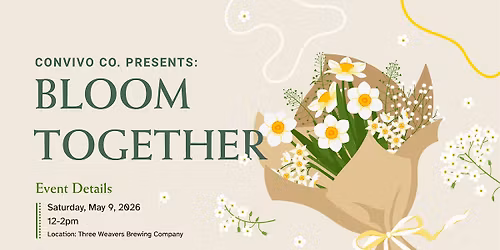 Bloom Together- A Convivo Co. Floral Experience