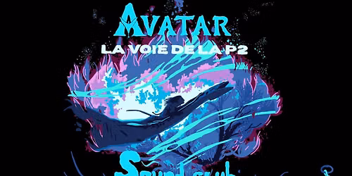 Soir\u00e9e d'int\u00e9 : AVATAR, LA VOIE DE LA P2