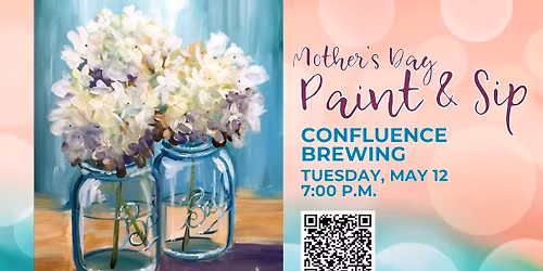 Mother's Day Paint & Pints at Confluence Brewing in DSM!