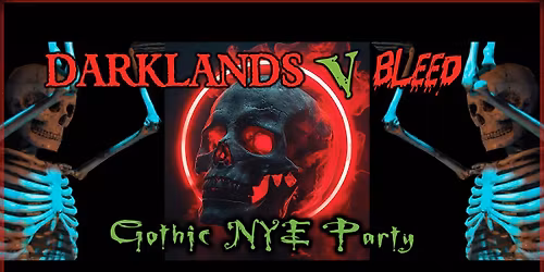 NYE \u2013 DARKLANDS VS BLEED