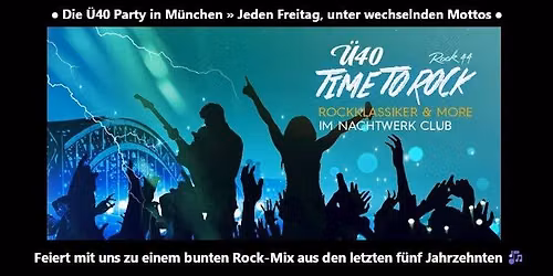 Rock44 \u27a4 \u00b0\u00b0IT`S TIME TO ROCK\u00b0\u00b0 \u00bb Die gro\u00dfe \u00dc40 Rockparty im Nachtwerk Club \ud83d\udc83\ud83d\udd7a\ud83e\udd38\ud83c\udf79\ud83c\udf7b