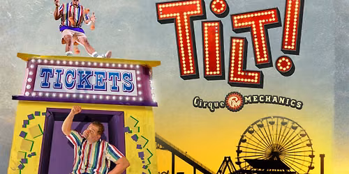 Cirque Mechanics: Tilt! A Circus Thrill Ride