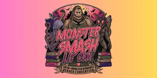 Monster Smash Lit Con: An 18+ Monster Romance Readers Convention