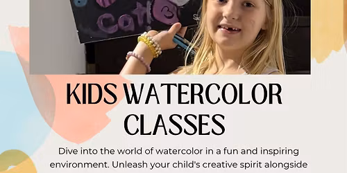 Kids Watercolor Classes Saturday June 6th & June 13th