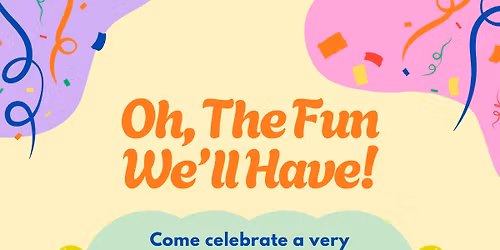 Oh, The Fun We'll Have!