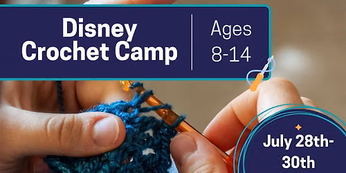 Disney Crochet Camp (Ages 8-14)