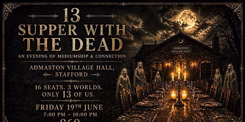 13: Supper with the Dead - An Evening of Mediumship & Connection