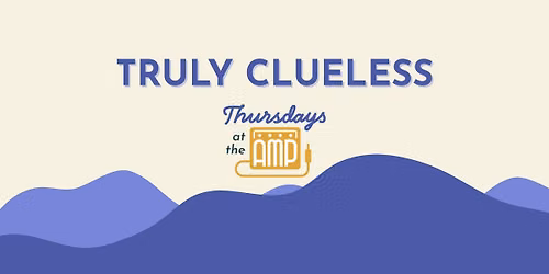 Thursdays at the Amp | Truly Clueless