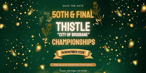 50th and Final Thistle \u2018City of Brisbane\u2019 Highland Dancing Championships
