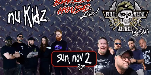 Nu Kidz and Full Metal Jacket at Barrel House Live! Sunday Metal Funday!