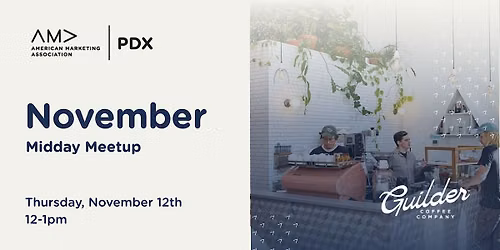 AMA PDX Monthly Marketers Meet Up \u2014 Guilder Coffee Company