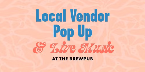 Local Vendor Pop-Up & Live Music!