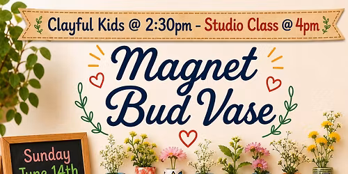 June 14th ' Magnetic Bud Vase ' Pottery D.I.Y.