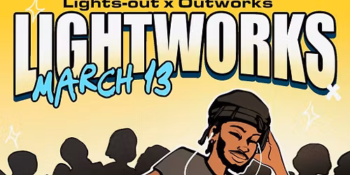 LIGHTWORKS | NOTTINGHAM\u2019S LARGEST COLLAB | LIGHTSOUT X OUTWORKS