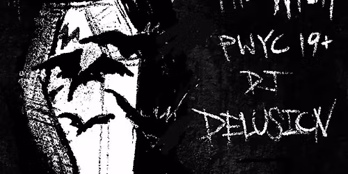 THE BATCAVE - DJ Delusion - PWYC @ The Wych