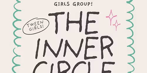 The Inner Circle: A Girls Group for Tweens