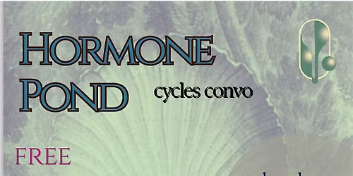 Hormone Pond - A Conversational Circle on Hormones