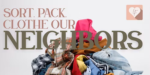 SORT. PACK. CLOTHE OUR NEIGHBORS. Volunteers needed!