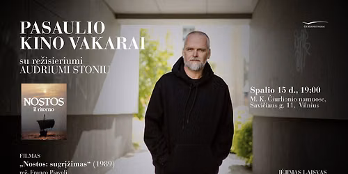Pasaulio kino vakarai su re\u017eisieriumi Audriumi Stoniu. Filmo \u201eNostos: sugr\u012f\u017eimas\u201c per\u017ei\u016bra