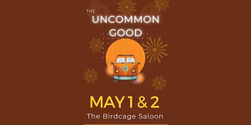 Uncommon Good at The birdcage in Prescott 