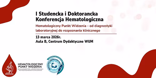I Studencka i Doktorancka Konferencja Hematologiczna - Hematologiczny Punkt Widzenia 