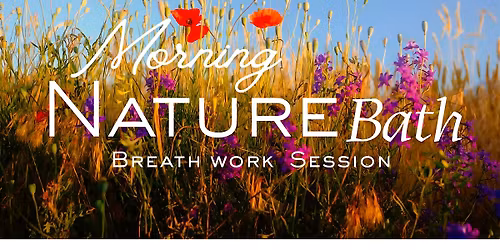 Morning Nature Bath & Breath work Session