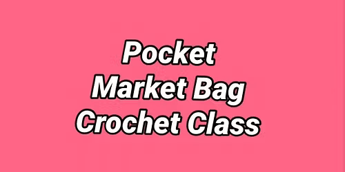 Pocket Market Bag Crochet Class