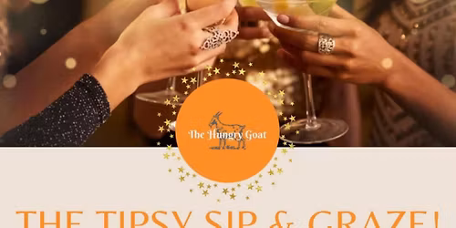 The Tipsy Sip & Graze!!
