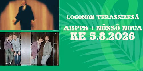 5.8.2026 ARPPA + NÖSSÖ NOVA // Logomon Terassikesä