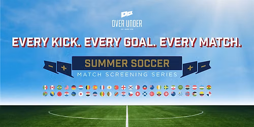 Summer Soccer Match Screening at Over Under| Finals