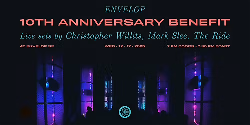 Envelop 10th Anniversary Benefit | Envelop SF (7:30 pm)
