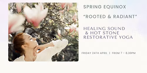 Spring Equinox - Healing Sound & Hot Stone Restorative Yoga