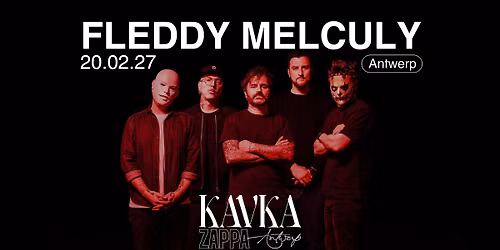 Fleddy Melculy | KAVKA ZAPPA | ANTWERP