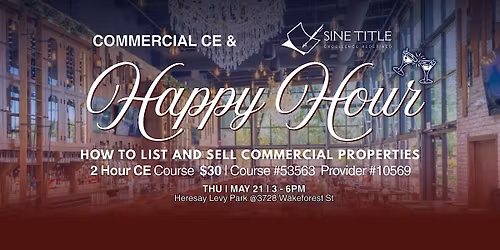 List and Sell Commercial Real Estate CE & Happy Hour!