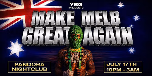 MAKE MELB GREAT AGAIN | YBG @ Pandora Nightclub