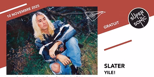 Slater \u2022 Yile! \/ Supersonic (Free entry)