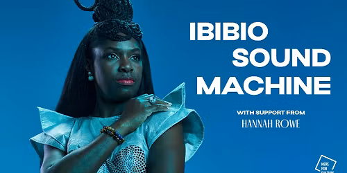 Ibibio Sound Machine + Hannah Rowe  @ Parish, Huddersfield