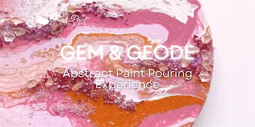 Paint Workshop \u2013 Gem & Geode Night \u2013 Abstract Acrylic Paint Pouring