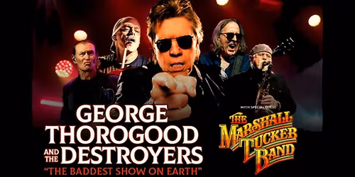 George Thorogood and The Destroyers - \u201cThe Baddest Show On Earth"