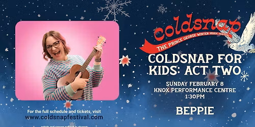 'Coldsnap for Kids: Act Two" with Beppie!